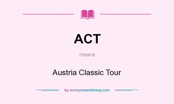 What does ACT mean? It stands for Austria Classic Tour