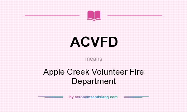 What does ACVFD mean? It stands for Apple Creek Volunteer Fire Department