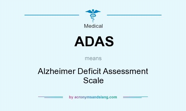 What does ADAS mean? It stands for Alzheimer Deficit Assessment Scale
