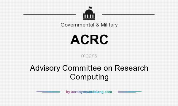 What does ACRC mean? It stands for Advisory Committee on Research Computing
