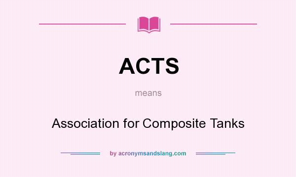 What does ACTS mean? It stands for Association for Composite Tanks