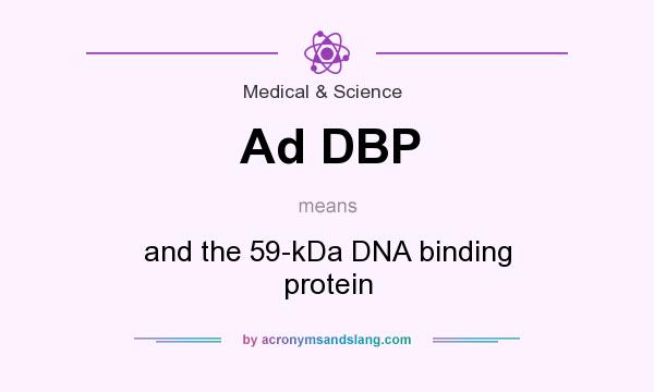 What does Ad DBP mean? It stands for and the 59-kDa DNA binding protein