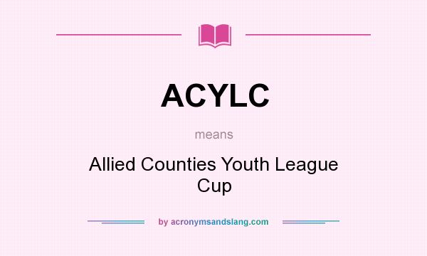 What does ACYLC mean? It stands for Allied Counties Youth League Cup