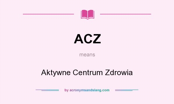 What does ACZ mean? It stands for Aktywne Centrum Zdrowia