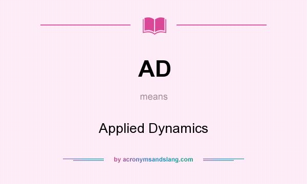 What does AD mean? It stands for Applied Dynamics