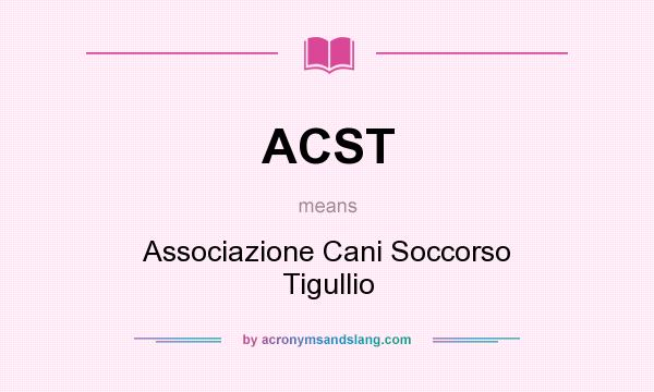What does ACST mean? It stands for Associazione Cani Soccorso Tigullio