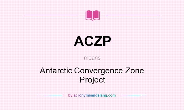 What does ACZP mean? It stands for Antarctic Convergence Zone Project