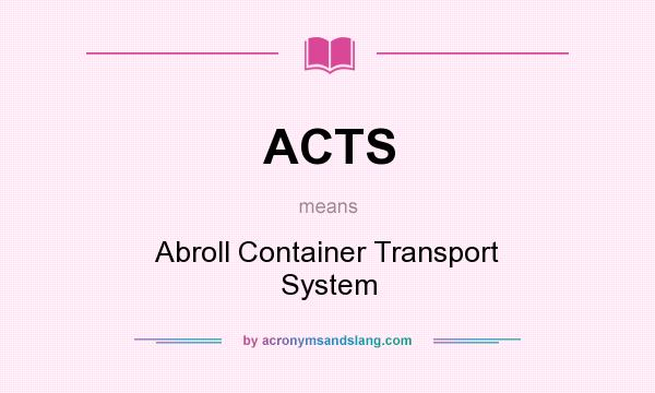 What does ACTS mean? It stands for Abroll Container Transport System
