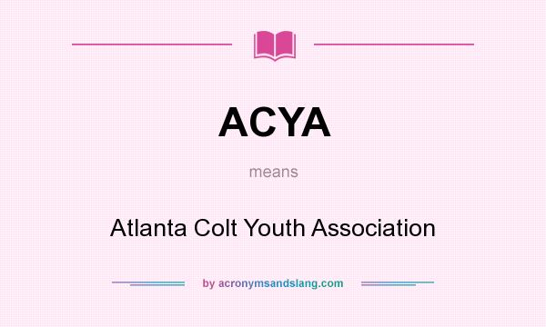 What does ACYA mean? It stands for Atlanta Colt Youth Association