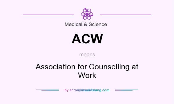 What does ACW mean? It stands for Association for Counselling at Work