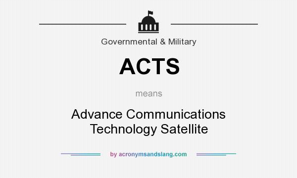 What does ACTS mean? It stands for Advance Communications Technology Satellite