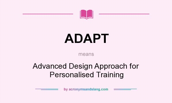 What does ADAPT mean? It stands for Advanced Design Approach for Personalised Training
