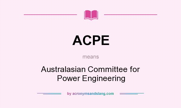What does ACPE mean? It stands for Australasian Committee for Power Engineering