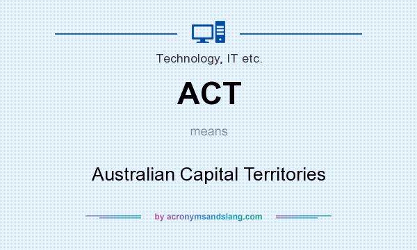 What does ACT mean? It stands for Australian Capital Territories