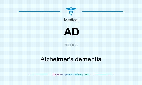 What does AD mean? It stands for Alzheimer`s dementia