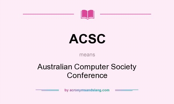 What does ACSC mean? It stands for Australian Computer Society Conference