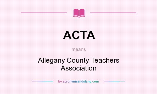 What does ACTA mean? It stands for Allegany County Teachers Association