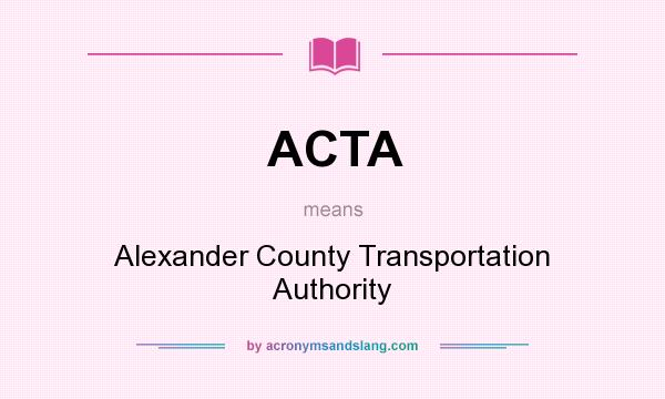 What does ACTA mean? It stands for Alexander County Transportation Authority