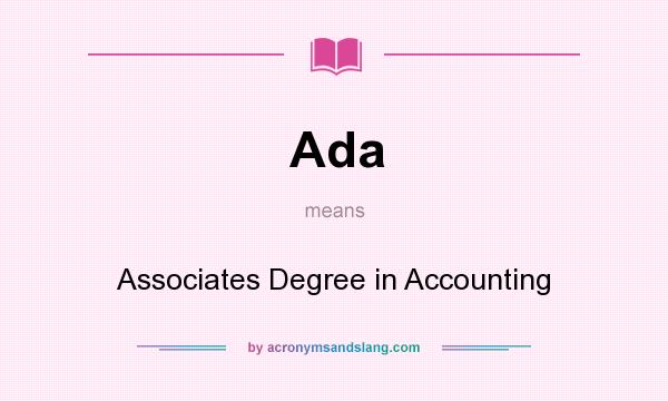 What does Ada mean? It stands for Associates Degree in Accounting