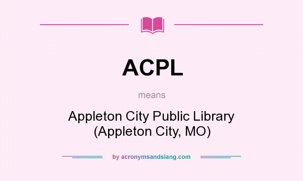 What does ACPL mean? It stands for Appleton City Public Library (Appleton City, MO)