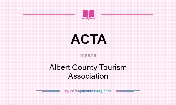 What does ACTA mean? It stands for Albert County Tourism Association