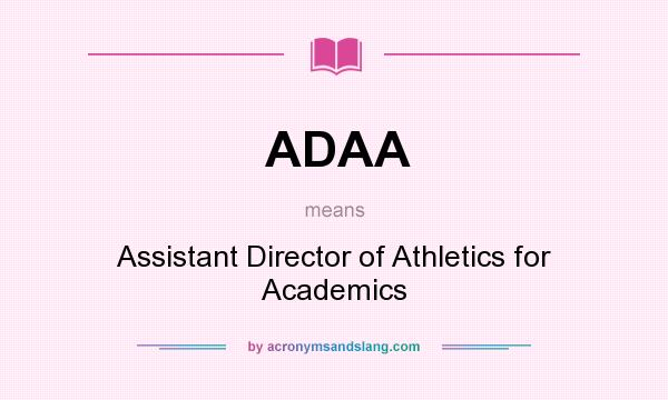 What does ADAA mean? It stands for Assistant Director of Athletics for Academics