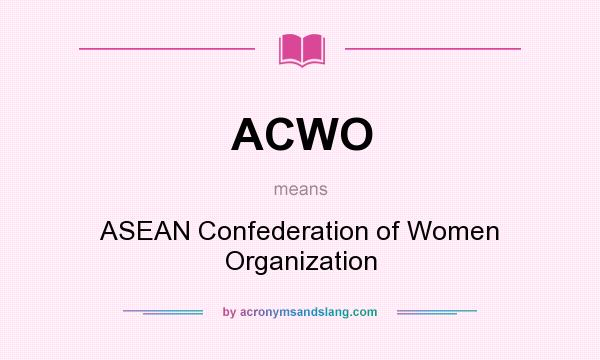 What does ACWO mean? It stands for ASEAN Confederation of Women Organization
