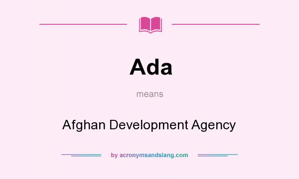 What does Ada mean? It stands for Afghan Development Agency