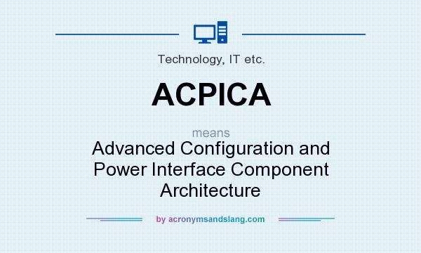 What does ACPICA mean? It stands for Advanced Configuration and Power Interface Component Architecture