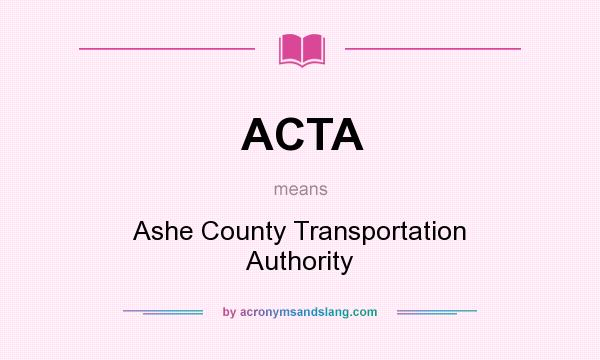 What does ACTA mean? It stands for Ashe County Transportation Authority