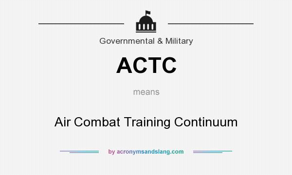 What does ACTC mean? It stands for Air Combat Training Continuum