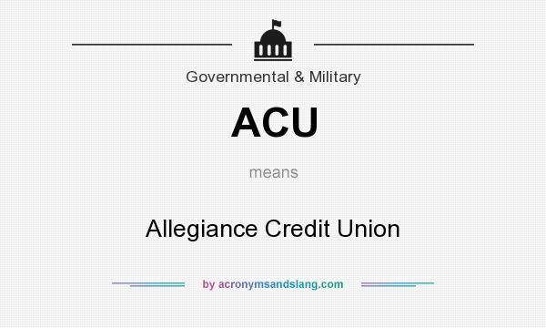 What does ACU mean? It stands for Allegiance Credit Union