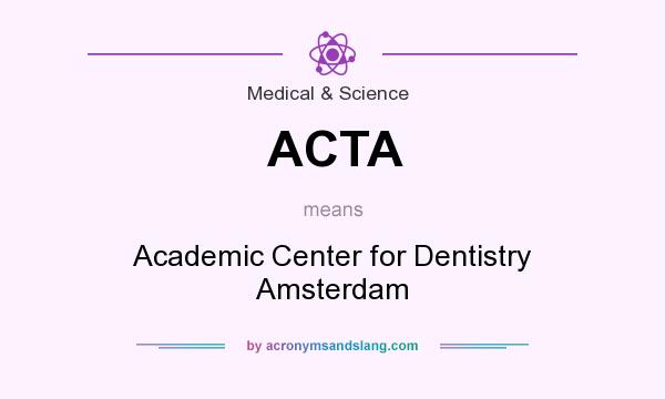 What does ACTA mean? It stands for Academic Center for Dentistry Amsterdam