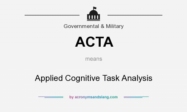 What does ACTA mean? It stands for Applied Cognitive Task Analysis