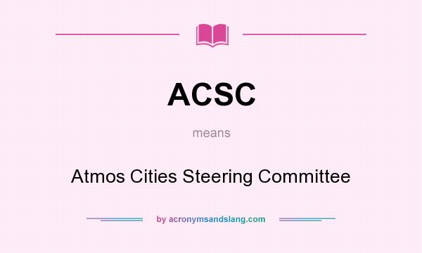 What does ACSC mean? It stands for Atmos Cities Steering Committee