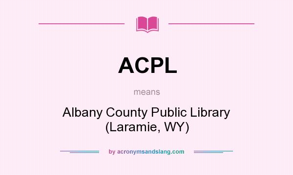 What does ACPL mean? It stands for Albany County Public Library (Laramie, WY)