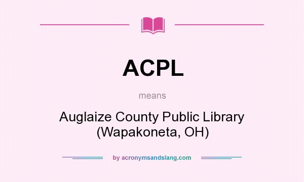 What does ACPL mean? It stands for Auglaize County Public Library (Wapakoneta, OH)