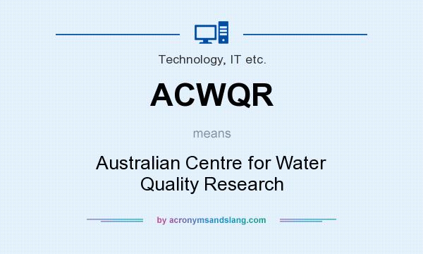 What does ACWQR mean? It stands for Australian Centre for Water Quality Research