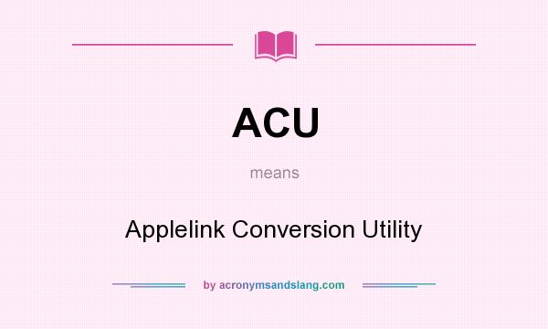 What does ACU mean? It stands for Applelink Conversion Utility