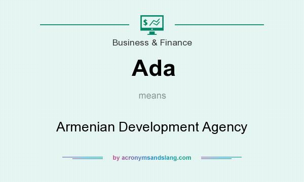 What does Ada mean? It stands for Armenian Development Agency