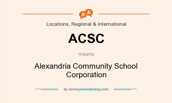 What does ACSC mean? It stands for Alexandria Community School Corporation