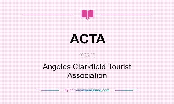 What does ACTA mean? It stands for Angeles Clarkfield Tourist Association