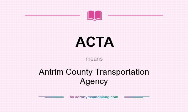 What does ACTA mean? It stands for Antrim County Transportation Agency