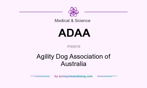 What does ADAA mean? It stands for Agility Dog Association of Australia