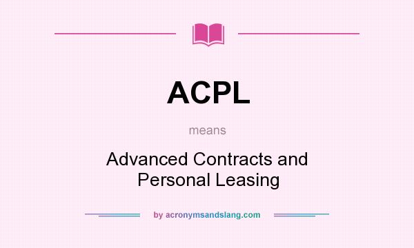 What does ACPL mean? It stands for Advanced Contracts and Personal Leasing