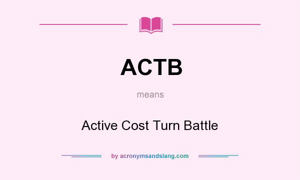 What does ACTB mean? It stands for Active Cost Turn Battle
