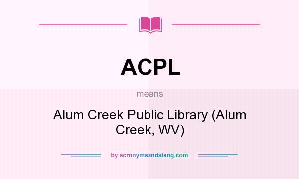 What does ACPL mean? It stands for Alum Creek Public Library (Alum Creek, WV)