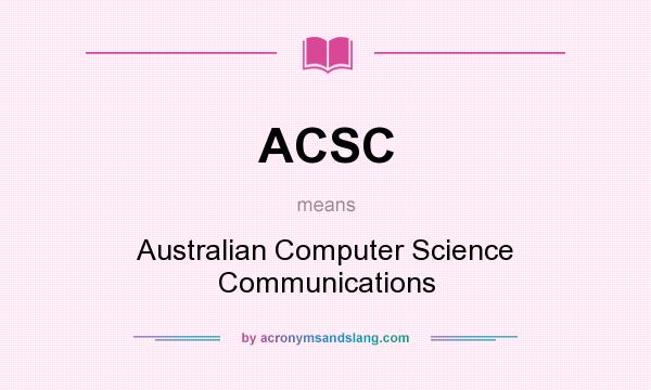 What does ACSC mean? It stands for Australian Computer Science Communications