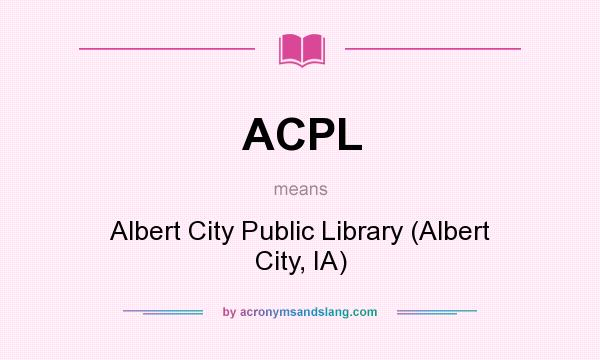 What does ACPL mean? It stands for Albert City Public Library (Albert City, IA)