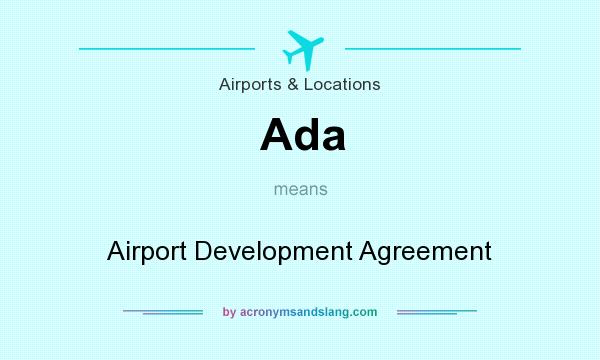 What does Ada mean? It stands for Airport Development Agreement